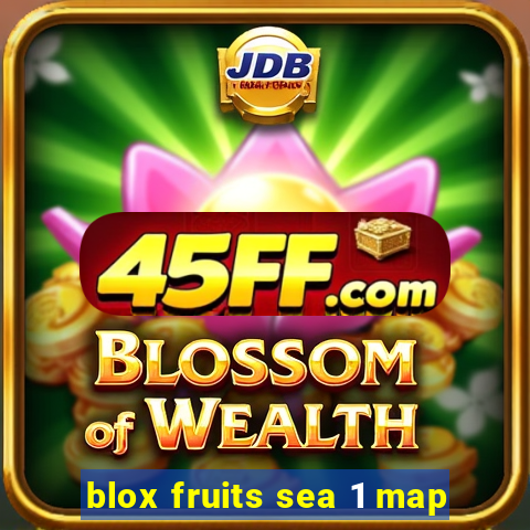 blox fruits sea 1 map